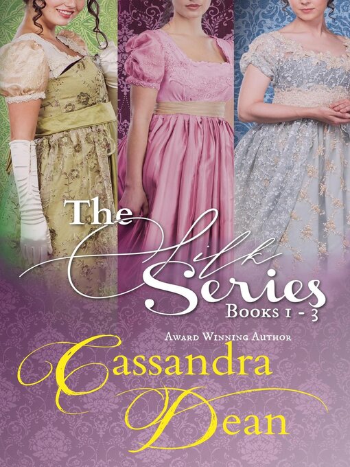 Title details for The Silk Series Books 1-3 by Cassandra Dean - Available